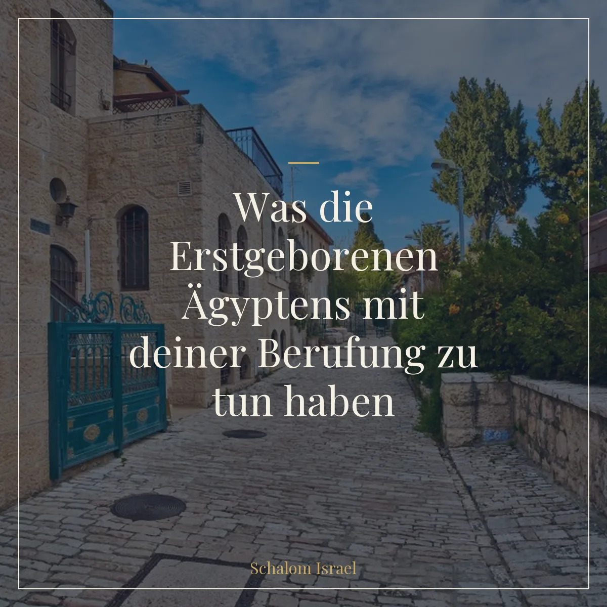 Was die Erstgeborenen Ägyptens mit deiner Berufung zu tun haben