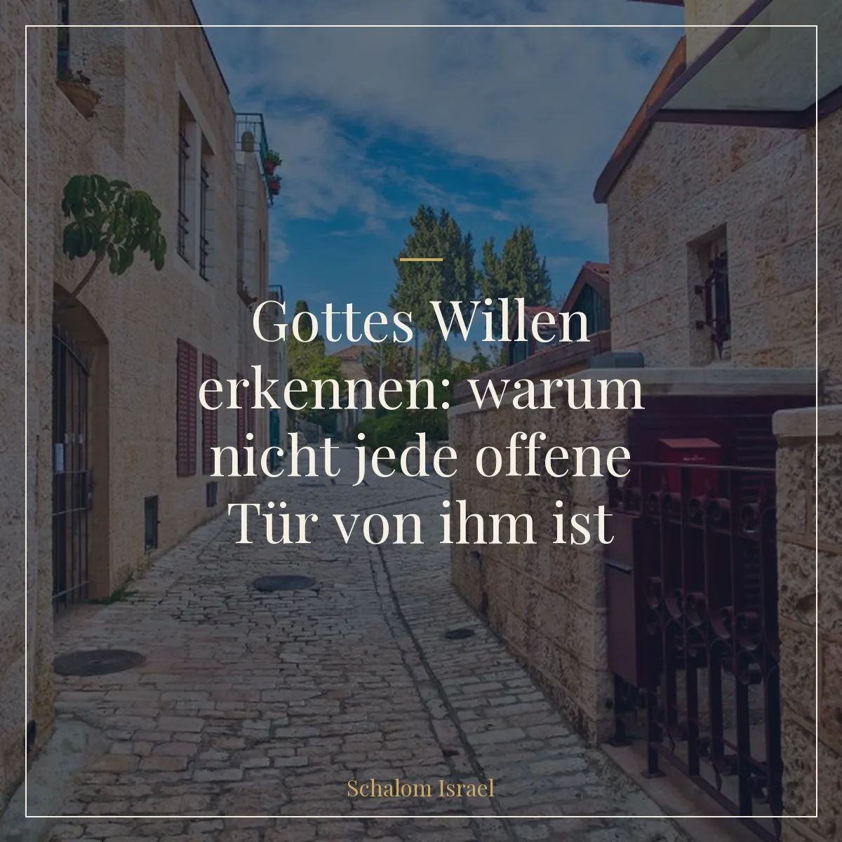 Gottes Willen erkennen: warum nicht jede offene Tür von ihm ist