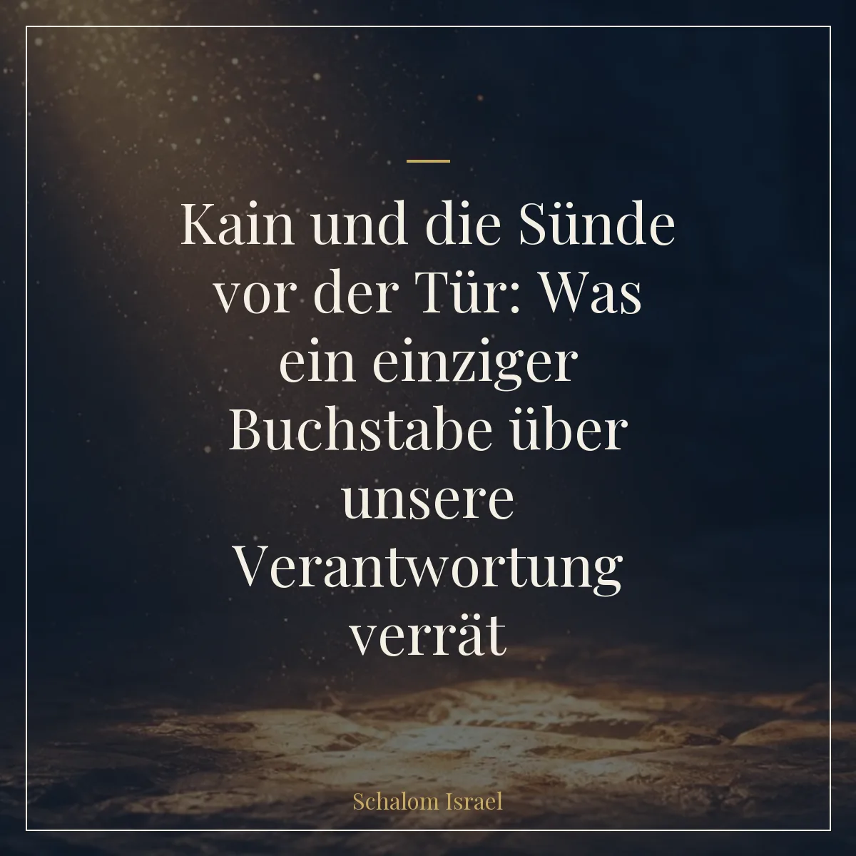 Kain und die Sünde vor der Tür: Was ein einziger Buchstabe über unsere Verantwortung verrät