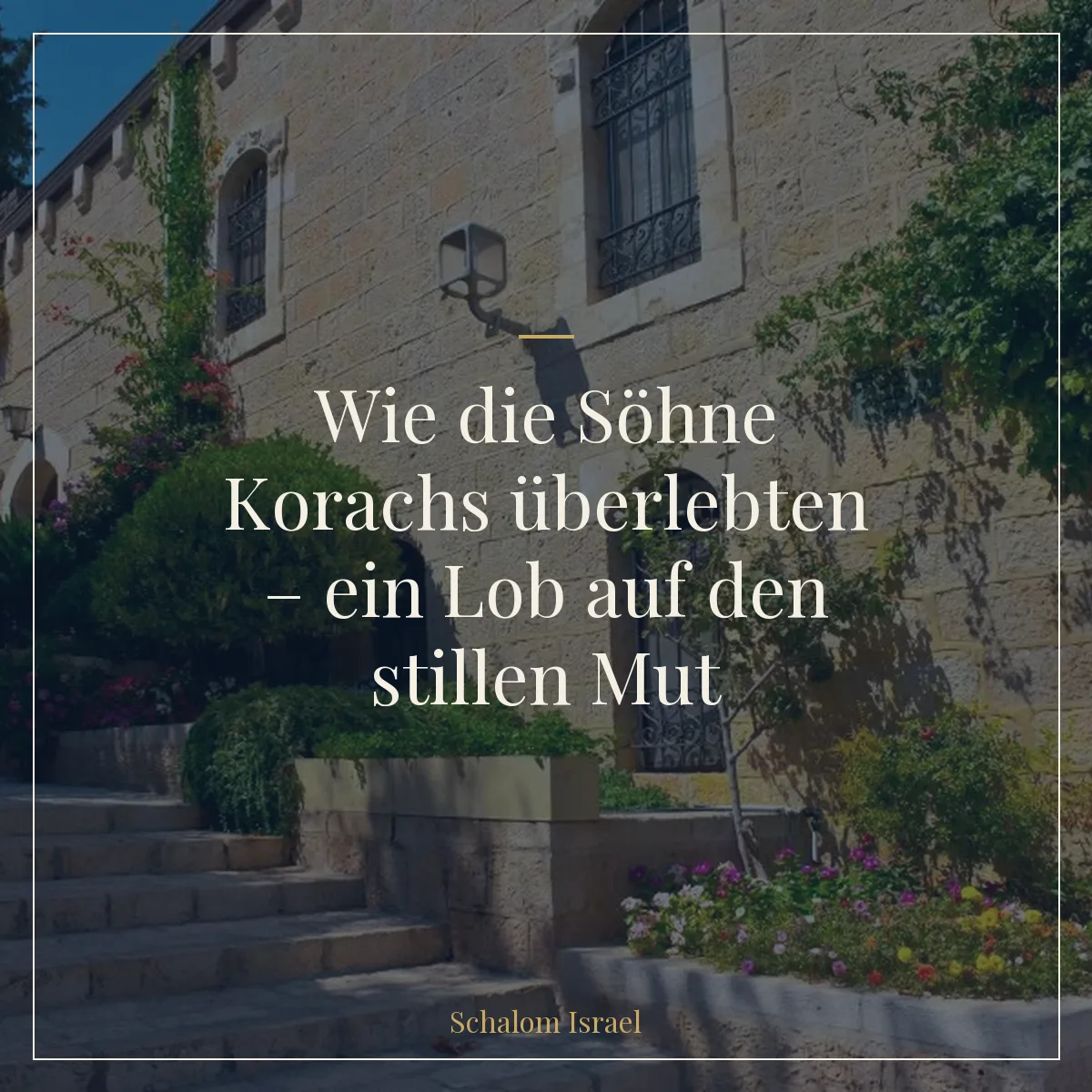 Wie die Söhne Korachs überlebten – ein Lob auf den stillen Mut